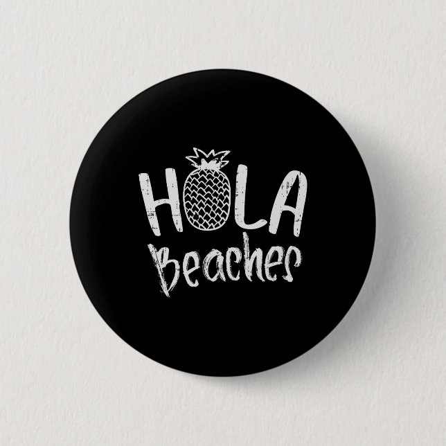 Hola Beaches Pineapple Funny Tropical Summer Vacat Button (Front)