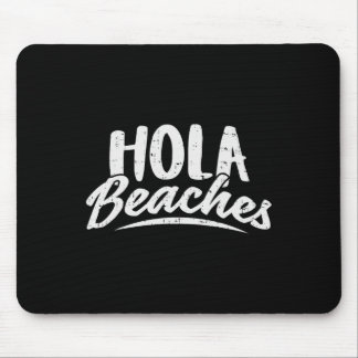 Hola Beaches Shirt Summer Beach Vacation Gift  Mouse Pad