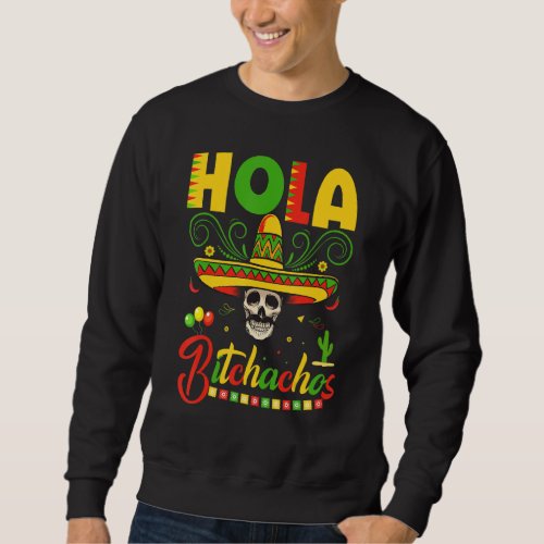 Hola Bichachos Mexican Hat Happy Cinco De Mayo Sweatshirt