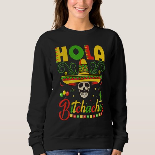 Hola Bichachos Mexican Hat Happy Cinco De Mayo Sweatshirt