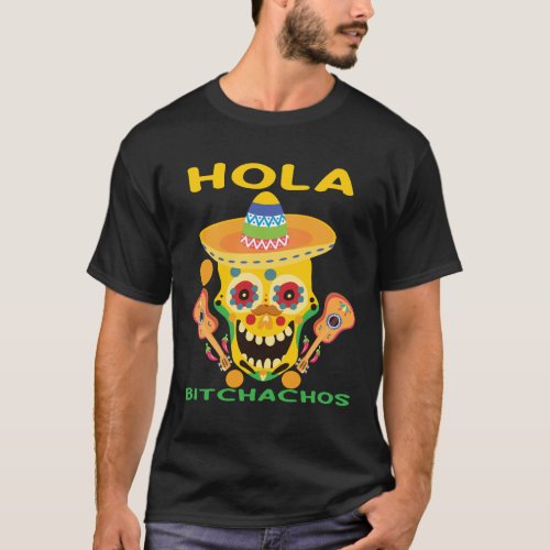 Hola Bitchachos Cinco De Mayo Funny T_Shirt