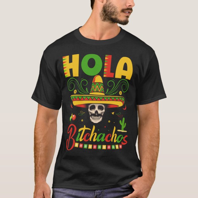 Hola Bitchachos T-Shirt (Front)