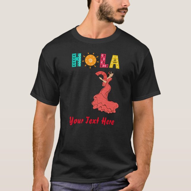 Hola! Spanish theme/Flamenco dancer/editable text  T-Shirt (Front)