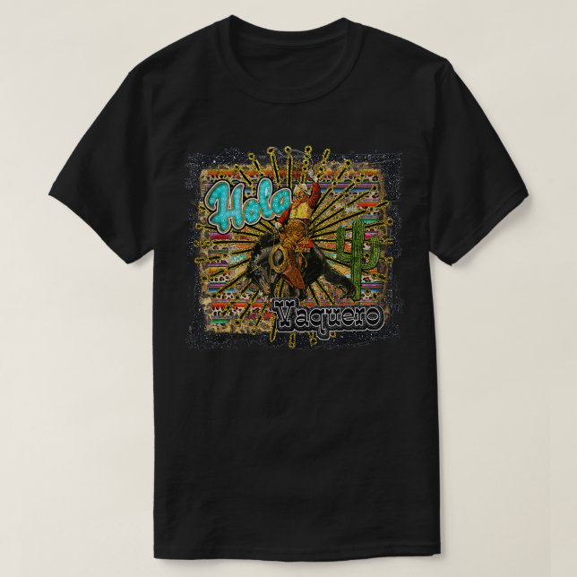 Hola Vaquero Hello Cowboy junky western  T-Shirt (Design Front)