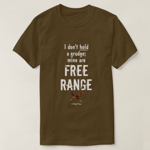 Hold A Grudge  Free Range _ A MisterP Shirt