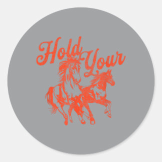 Hold Horses Vintage Western Cowgirl Cowboy Rodeo Classic Round Sticker