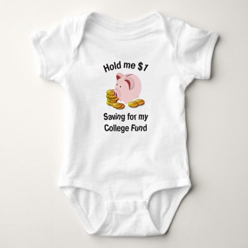 Hold me 1 Saving for my College Fund Baby Bodysuit