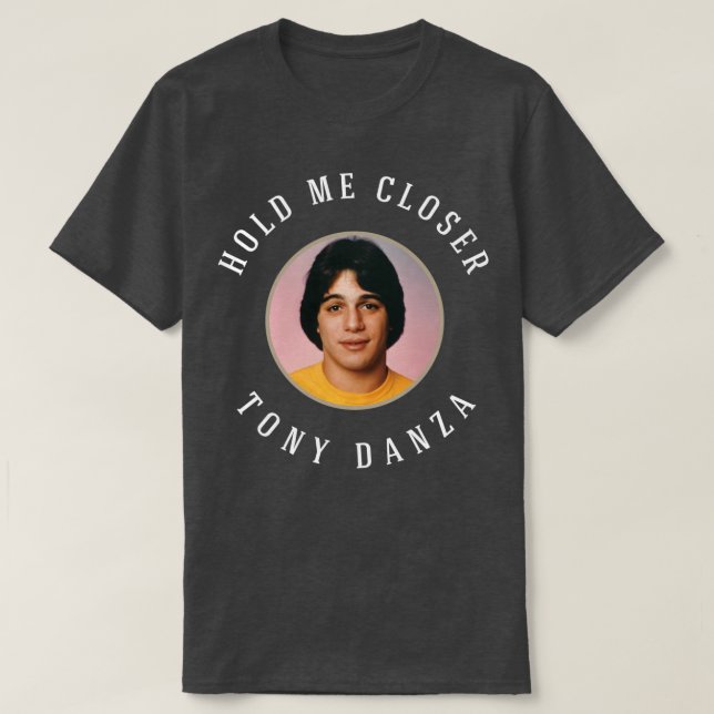 Hold me closer Tony Danza T-Shirt (Design Front)