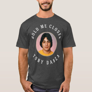 Hold me closer Tony Danza T-Shirt