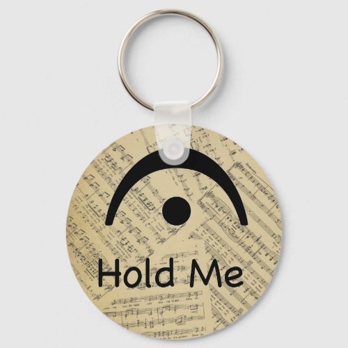 Hold Me Fermata Music Musician Keychain