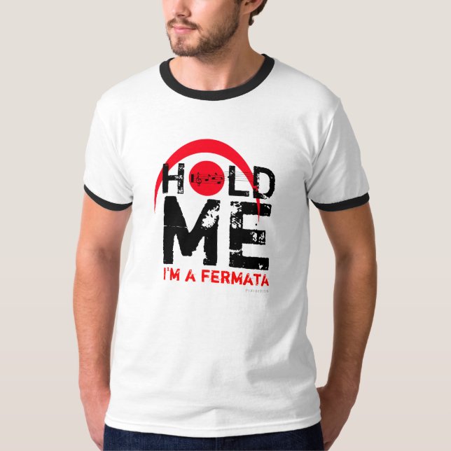 Hold Me I Am Fermata T-Shirt 6 (Front)