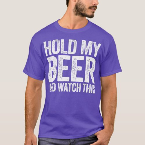 Hold My Beer And Watch his  Funny Drinking  T_Shirt