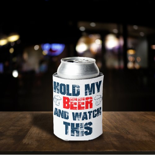 Hold my Beer and Watch This Can Cooler