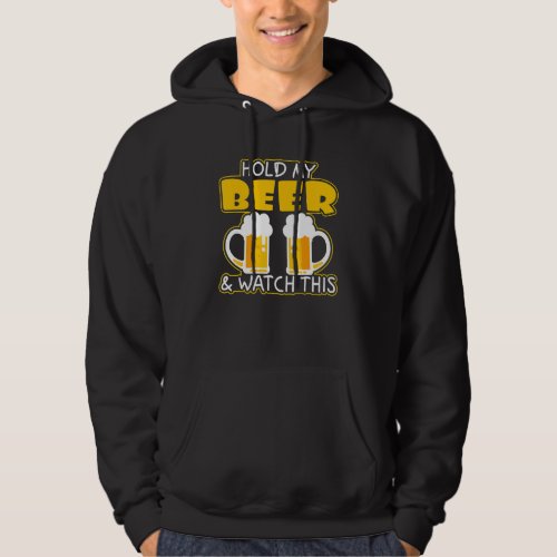 Hold My Beer And Watch This Hoodie