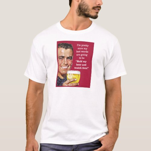 hold my beer and watch this T_Shirt