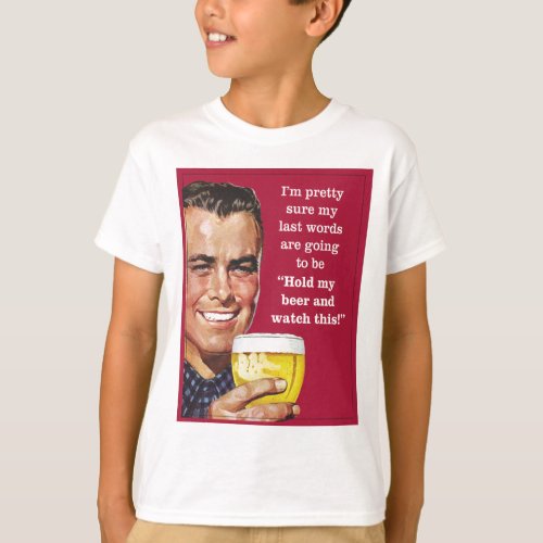hold my beer and watch this T_Shirt