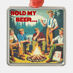 Hold My Beer Camping Metal Ornament