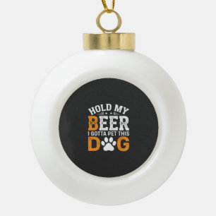 Hold My Beer Dog Lover Ceramic Ball Christmas Ornament