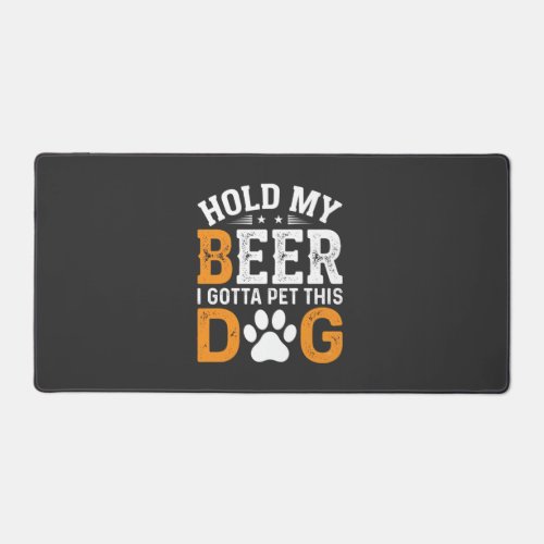 Hold My Beer Dog Lover Desk Mat