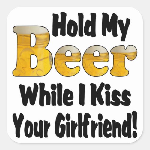 Hold My Beer Girlfriend Square Sticker