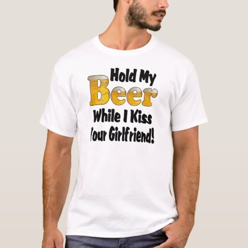 Hold My Beer Girlfriend T_Shirt