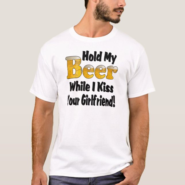 Hold My Beer Girlfriend T-Shirt (Front)