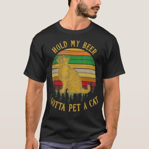 Hold my beer i gotta pet a cat retro style T_Shirt