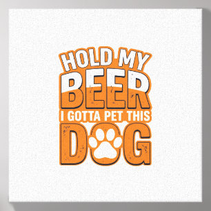 Hold My Beer I Gotta Pet This Dog Funny Dog Lover Canvas Photo Tile
