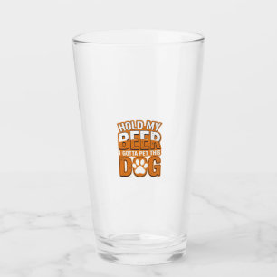 Hold My Beer I Gotta Pet This Dog Funny Dog Lover Glass