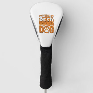 Hold My Beer I Gotta Pet This Dog Funny Dog Lover Golf Head Cover