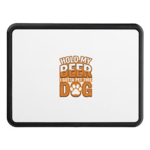 Hold My Beer I Gotta Pet This Dog Funny Dog Lover Hitch Cover