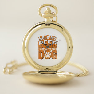 Hold My Beer I Gotta Pet This Dog Funny Dog Lover Pocket Watch