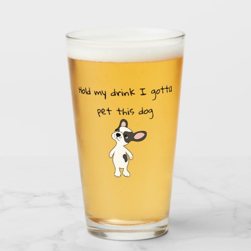 Hold my cup I Gotta Pet This Dog Beer Glass