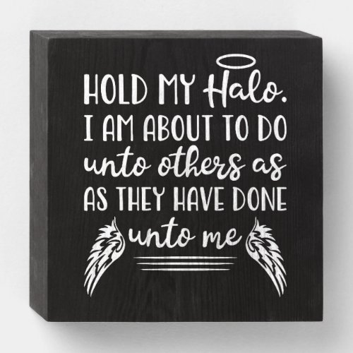 Hold My Halo Funny Christian Faith Quote Humor Wooden Box Sign
