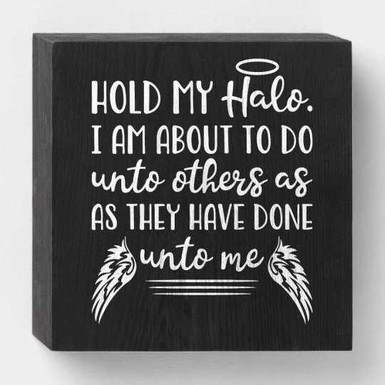 Hold My Halo Funny Christian Faith Quote Humor Wooden Box Sign