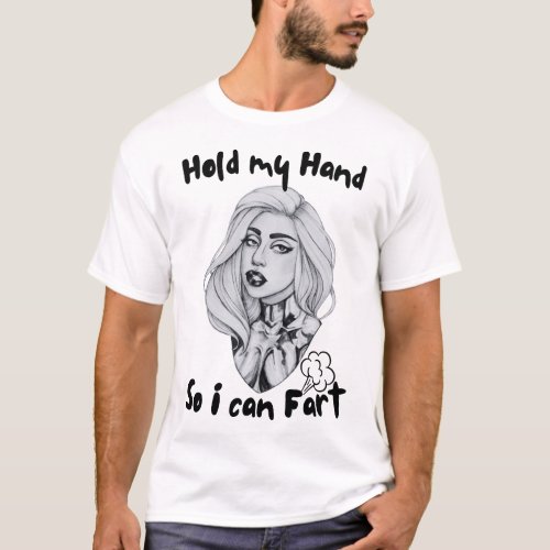 Hold my hand _ so i can fart Lady GAGA Funny T_Shirt