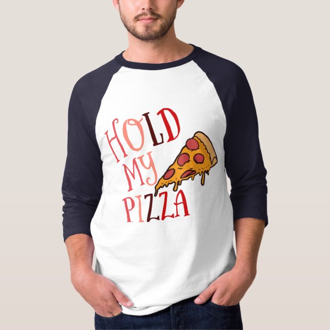 Hold My Pizza T-Shirt (Front)