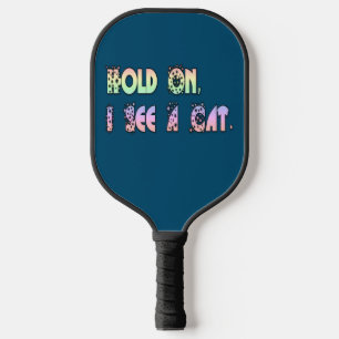 Hold On I See A Cat, Funny Cat Lovers Pickleball Paddle