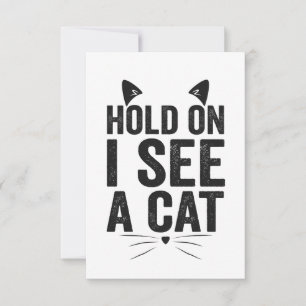 Hold On I See a Cat Funny Cat Pet Animal Gift Thank You Card