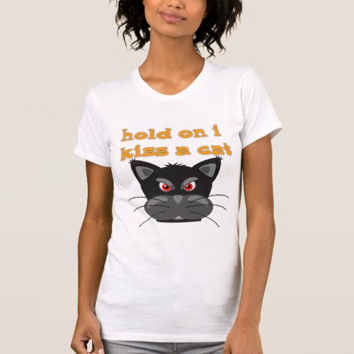 hold on i see a cat T_Shirt
