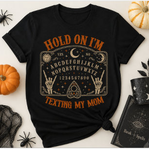 Hold On I'm Texting My Mom Funny Halloween Spirit T-Shirt