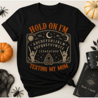 Hold On I'm Texting My Mom Funny Halloween Spirit T-Shirt