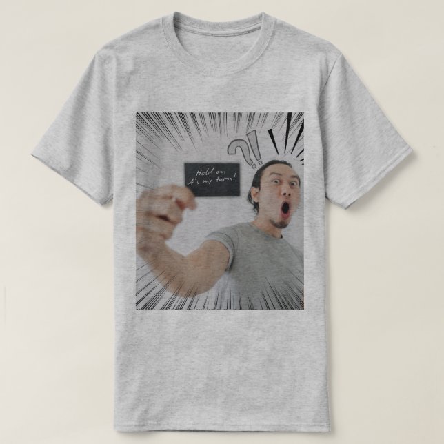 Hold On It’s My Turn! – Comic Expression Design T-Shirt (Design Front)