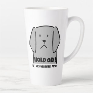 "Hold On! Let Me Overthink First" Introvert Dog Latte Mug