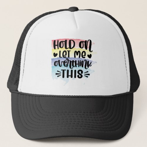 Hold On Let Me Overthink This Color Swatches Trucker Hat