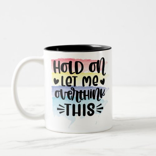 Hold On Let Me Overthink This Color Swatches Two_Tone Coffee Mug