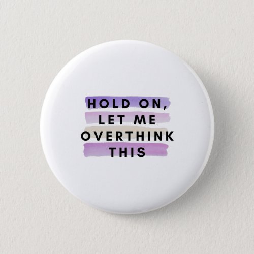 hold on let me overthink this design button