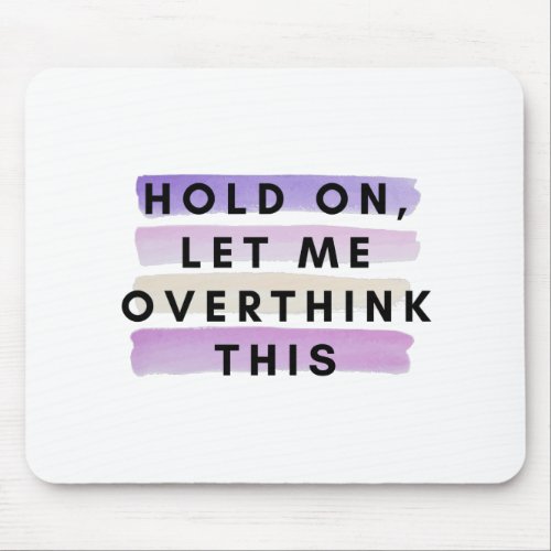 hold on let me overthink this design mouse pad