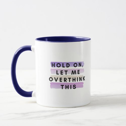 hold on let me overthink this design mug
