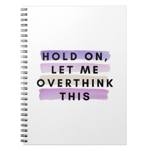 hold on let me overthink this design notebook